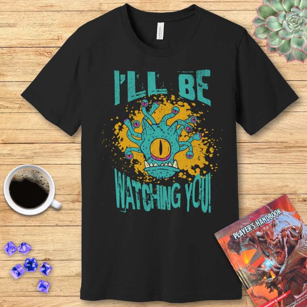 D&D Beholder Shirt - I'll Be Watching You Sunburst RPG