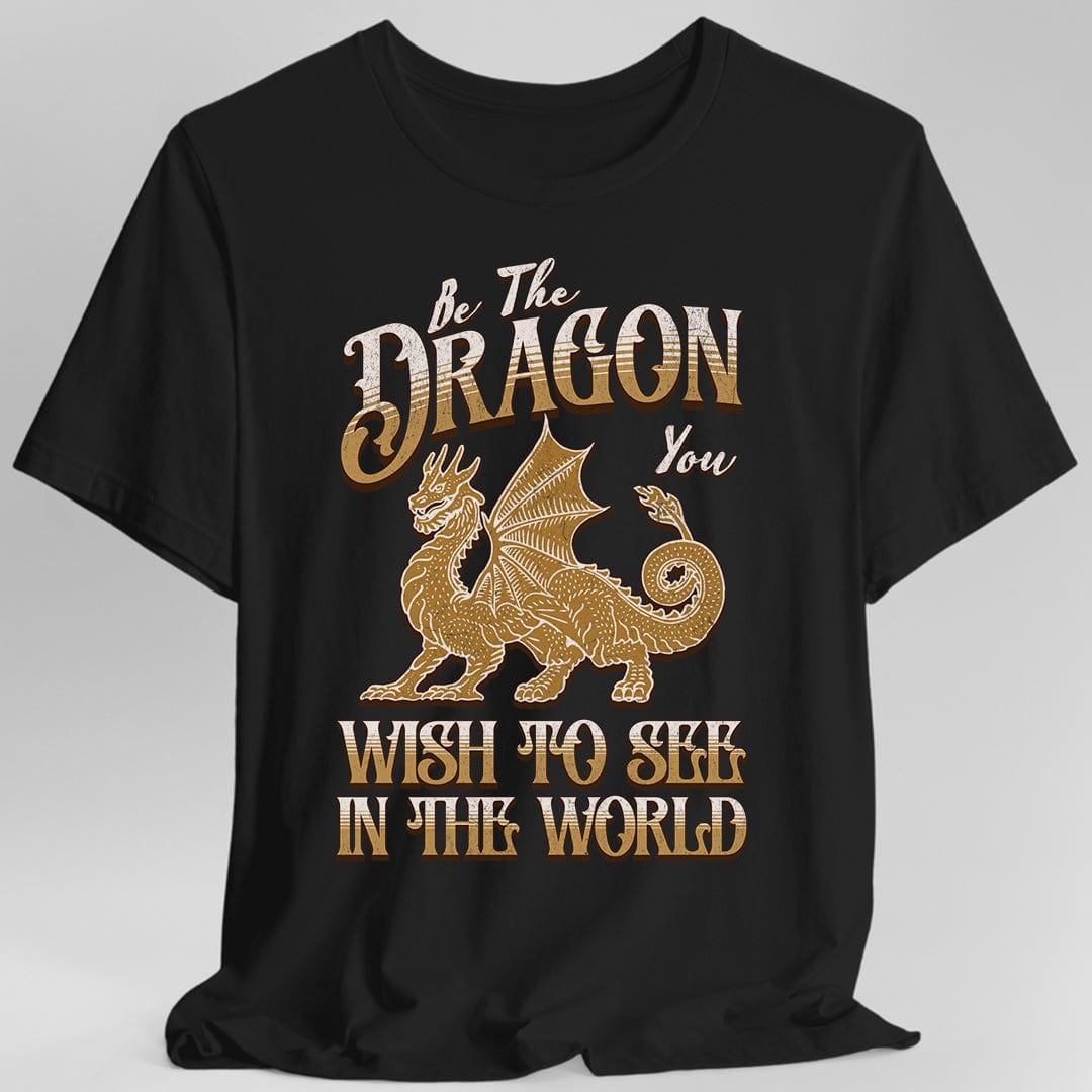 Be The Dragon You Wish To See In The World Shirt Sunburst RPG