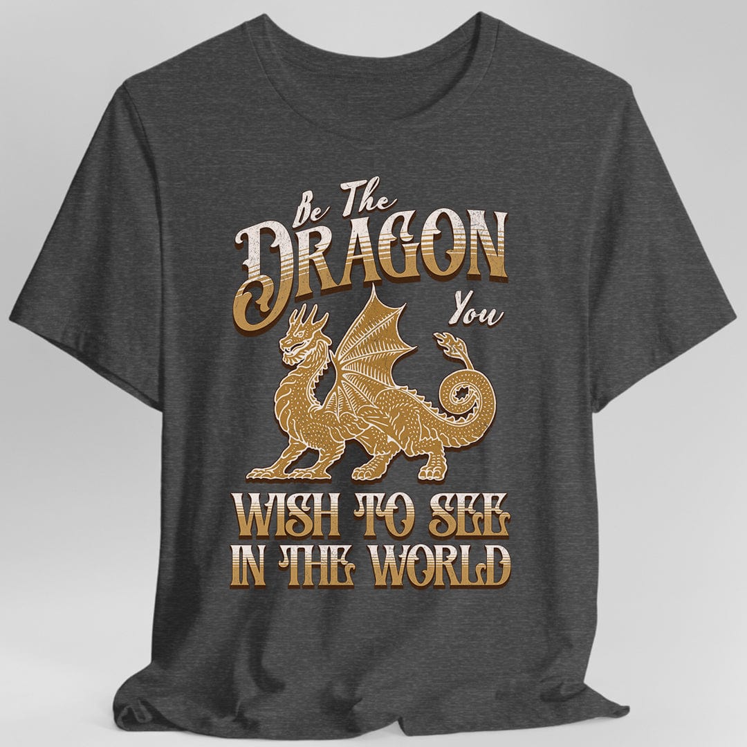 Be The Dragon You Wish To See In The World Shirt Sunburst RPG