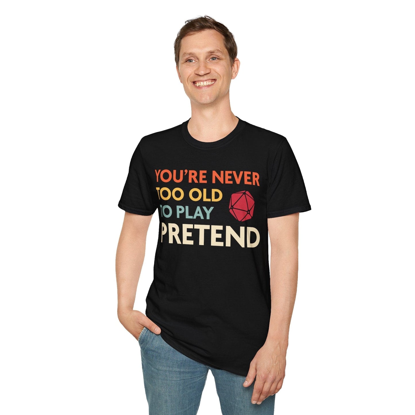 D&D Shirt - You're Never Too Old to Play Pretend Sunburst RPG