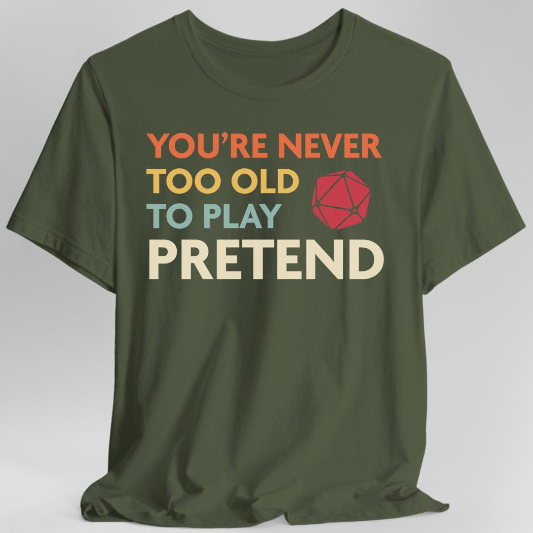 D&D Shirt - You're Never Too Old to Play Pretend Sunburst RPG