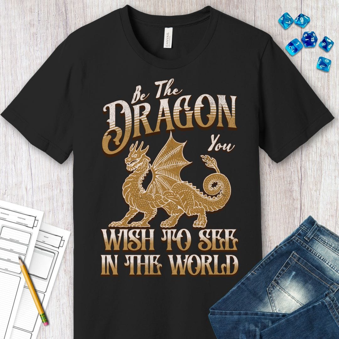 Be The Dragon You Wish To See In The World Shirt Sunburst RPG
